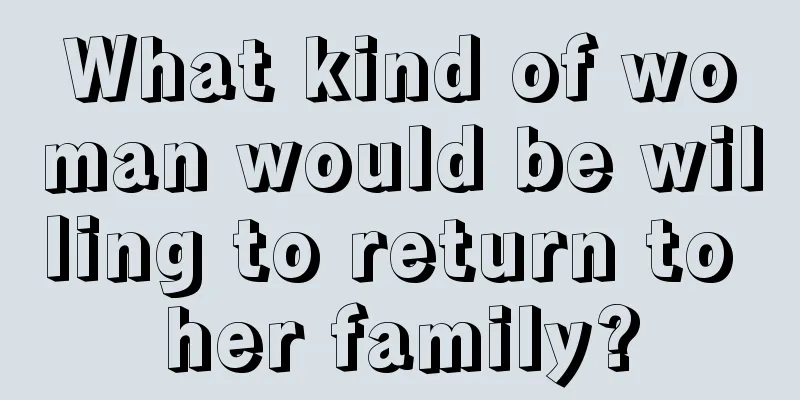What kind of woman would be willing to return to her family?