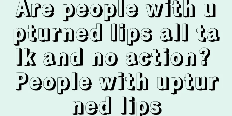 Are people with upturned lips all talk and no action? People with upturned lips