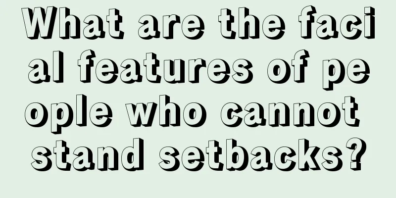 What are the facial features of people who cannot stand setbacks?