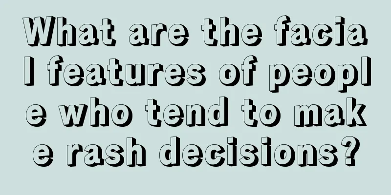 What are the facial features of people who tend to make rash decisions?