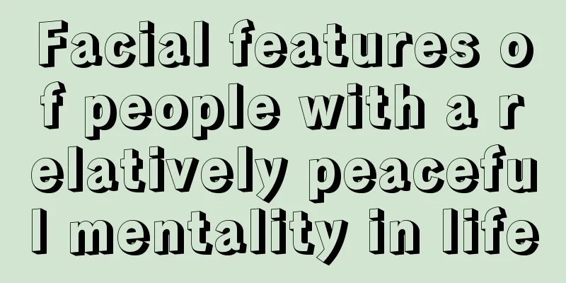Facial features of people with a relatively peaceful mentality in life