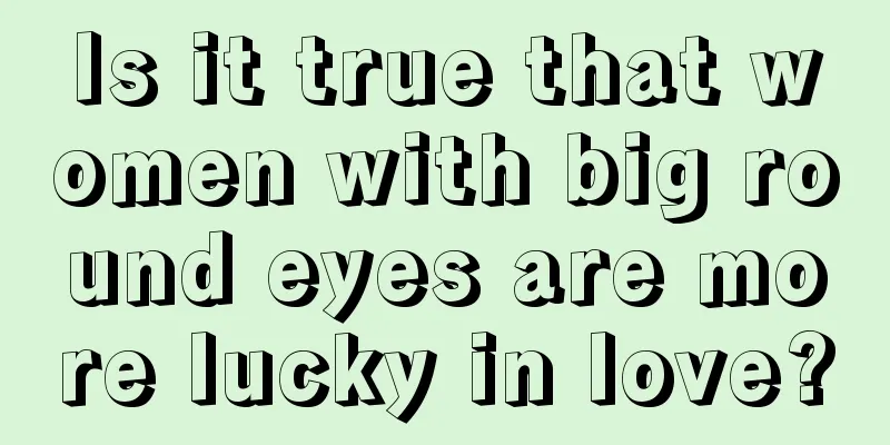 Is it true that women with big round eyes are more lucky in love?