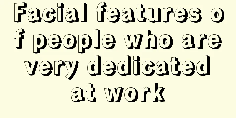 Facial features of people who are very dedicated at work