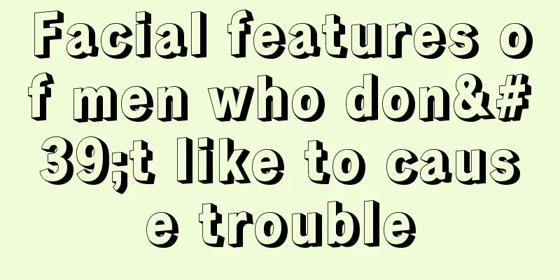 Facial features of men who don't like to cause trouble