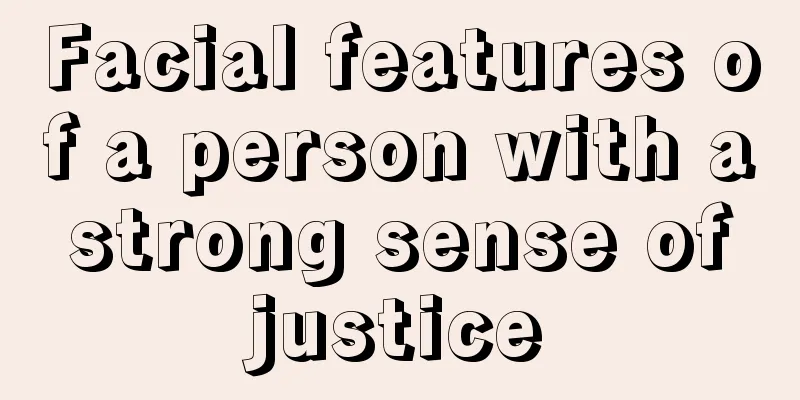 Facial features of a person with a strong sense of justice