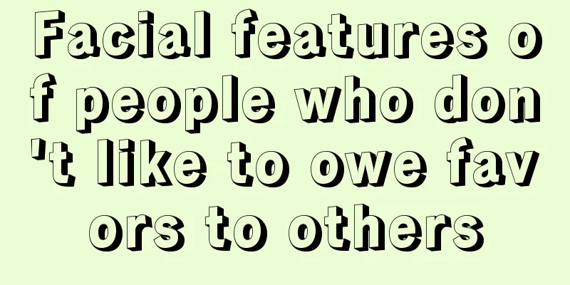Facial features of people who don't like to owe favors to others