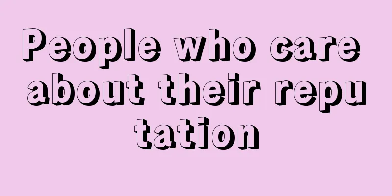 People who care about their reputation