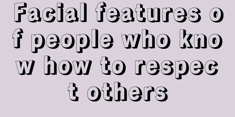 Facial features of people who know how to respect others