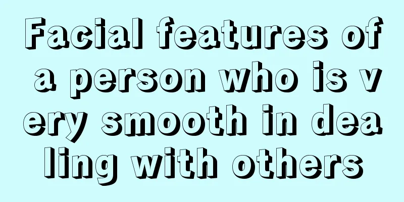 Facial features of a person who is very smooth in dealing with others