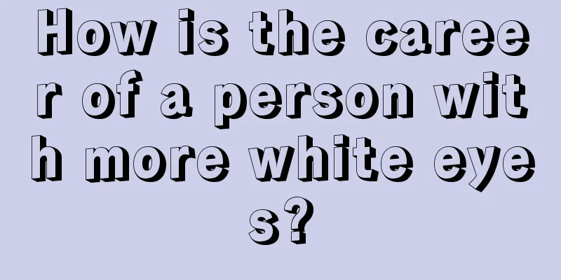 How is the career of a person with more white eyes?