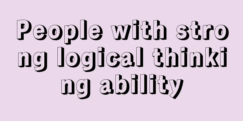 People with strong logical thinking ability