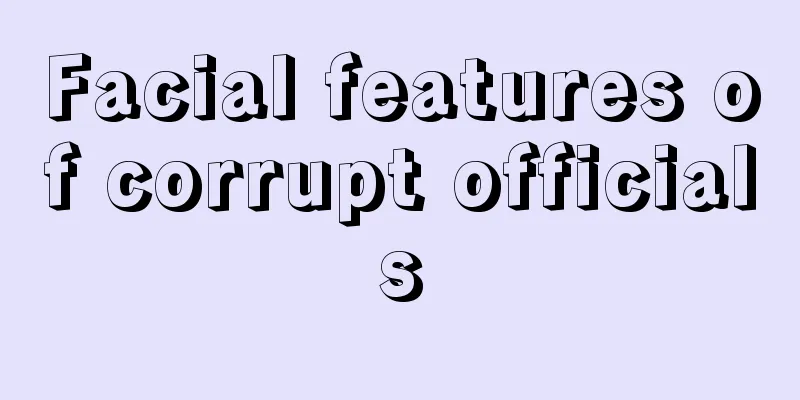 Facial features of corrupt officials