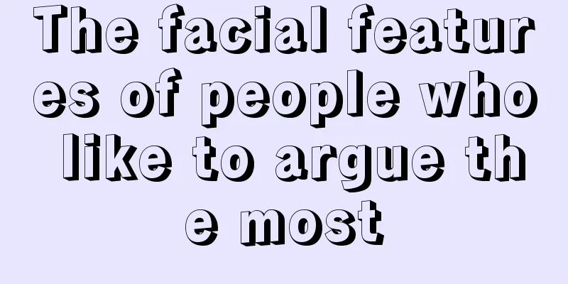 The facial features of people who like to argue the most