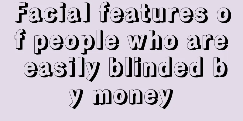 Facial features of people who are easily blinded by money