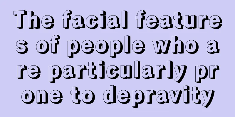 The facial features of people who are particularly prone to depravity