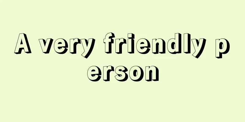 A very friendly person