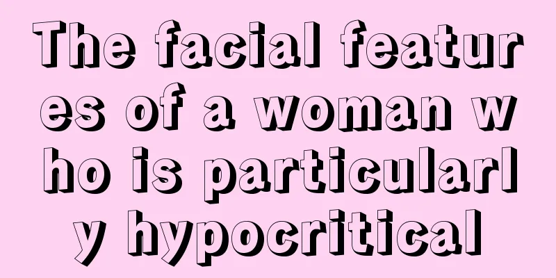 The facial features of a woman who is particularly hypocritical