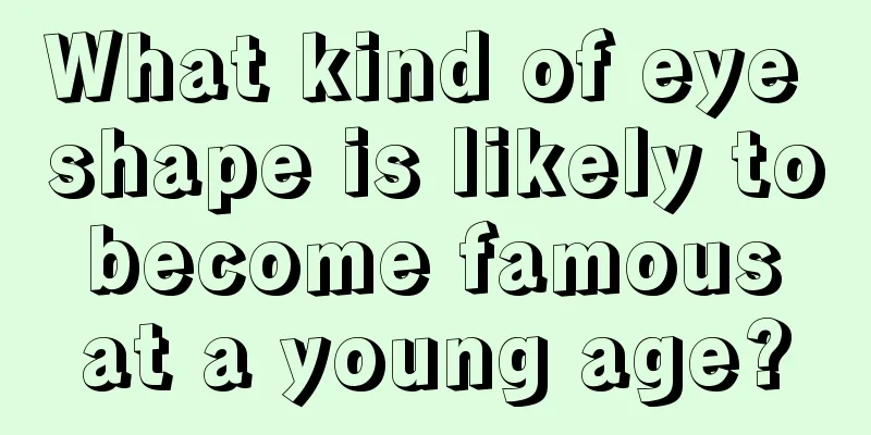What kind of eye shape is likely to become famous at a young age?