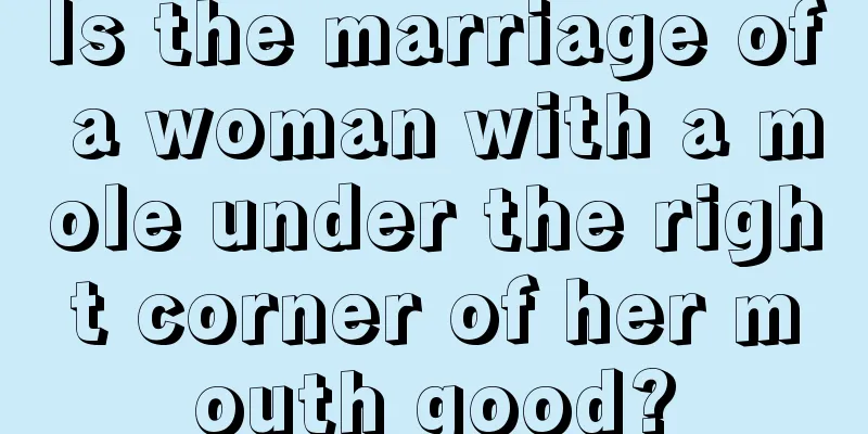 Is the marriage of a woman with a mole under the right corner of her mouth good?