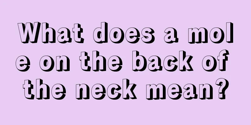 What does a mole on the back of the neck mean?