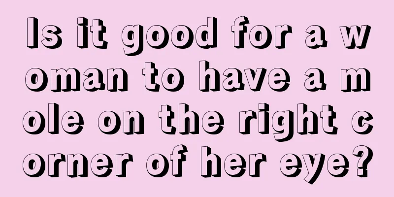 Is it good for a woman to have a mole on the right corner of her eye?