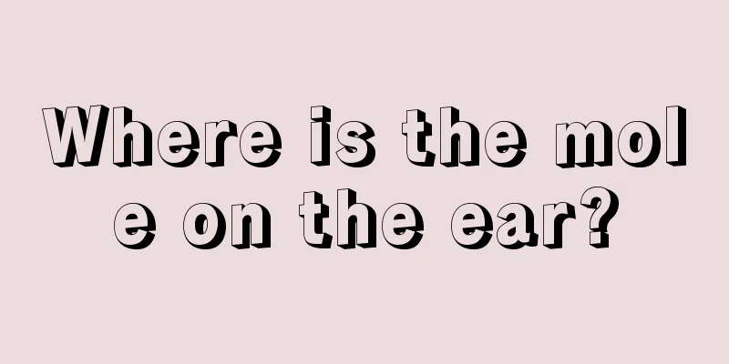 Where is the mole on the ear?
