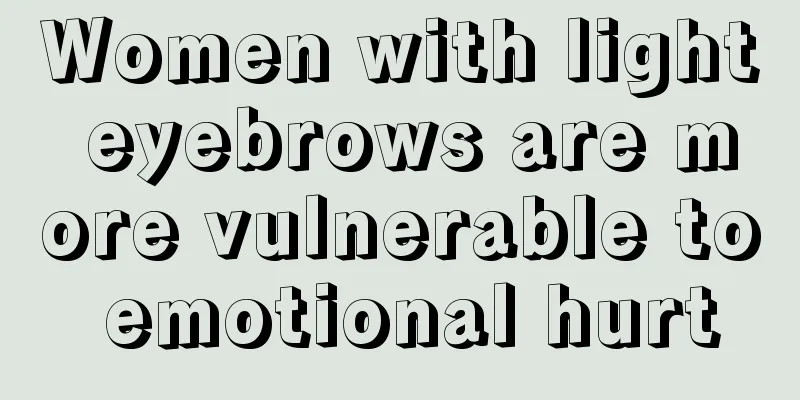 Women with light eyebrows are more vulnerable to emotional hurt