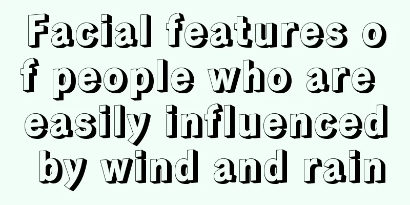 Facial features of people who are easily influenced by wind and rain