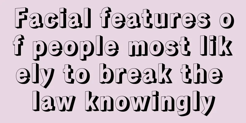 Facial features of people most likely to break the law knowingly