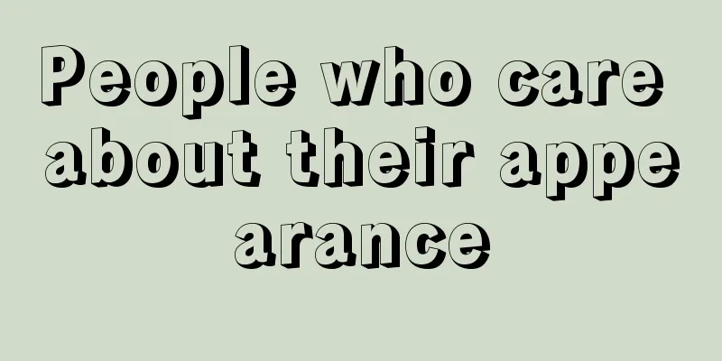 People who care about their appearance