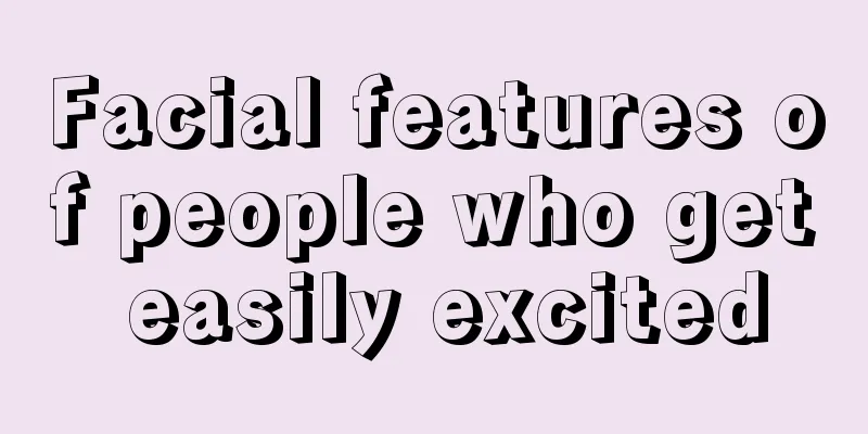 Facial features of people who get easily excited