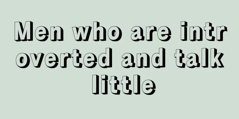 Men who are introverted and talk little
