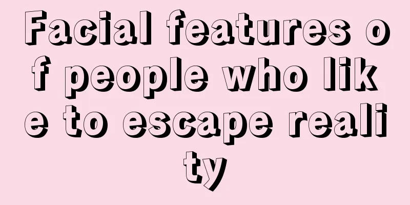 Facial features of people who like to escape reality