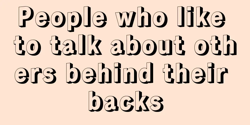 People who like to talk about others behind their backs