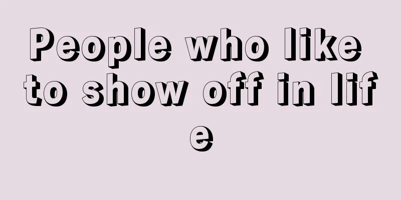 People who like to show off in life