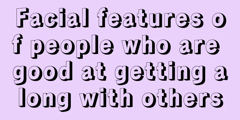 Facial features of people who are good at getting along with others