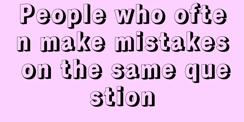People who often make mistakes on the same question