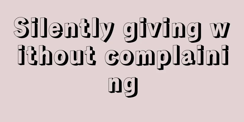 Silently giving without complaining