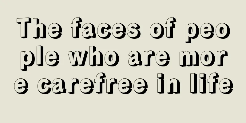 The faces of people who are more carefree in life