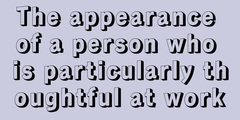 The appearance of a person who is particularly thoughtful at work