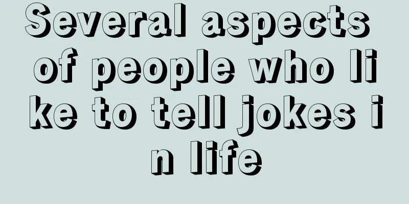 Several aspects of people who like to tell jokes in life