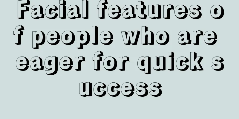 Facial features of people who are eager for quick success