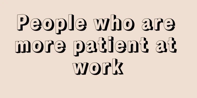 People who are more patient at work