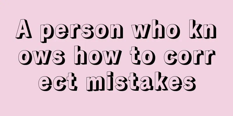 A person who knows how to correct mistakes