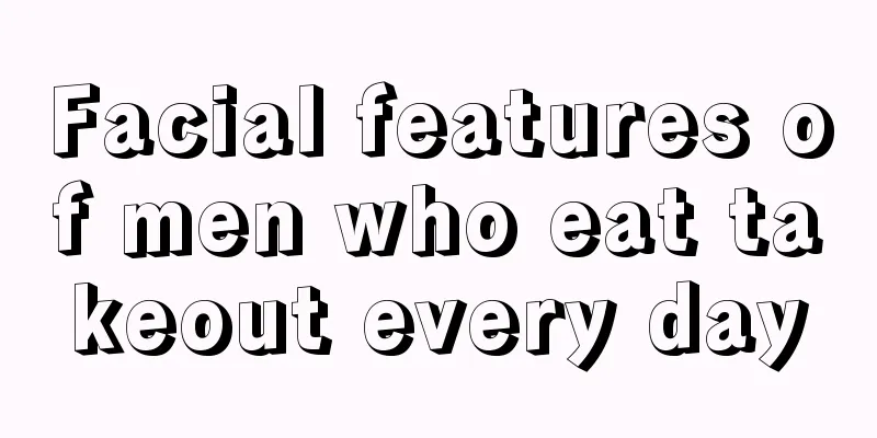 Facial features of men who eat takeout every day