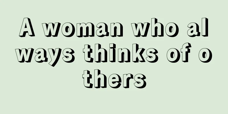A woman who always thinks of others