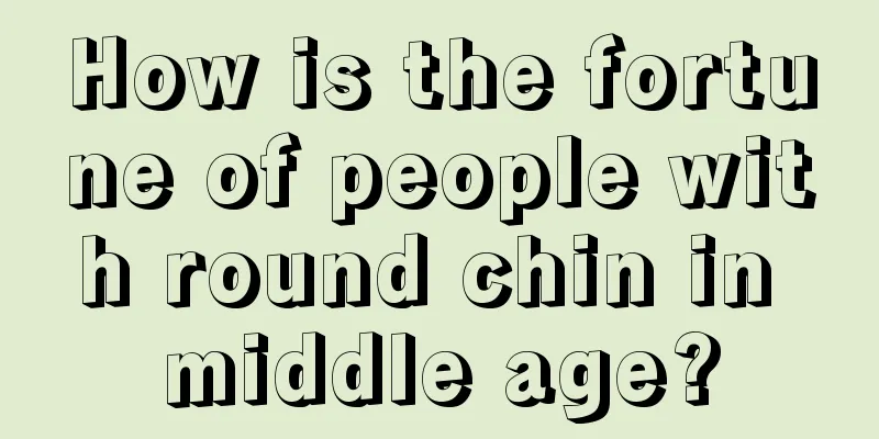How is the fortune of people with round chin in middle age?