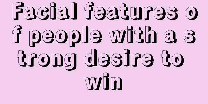 Facial features of people with a strong desire to win