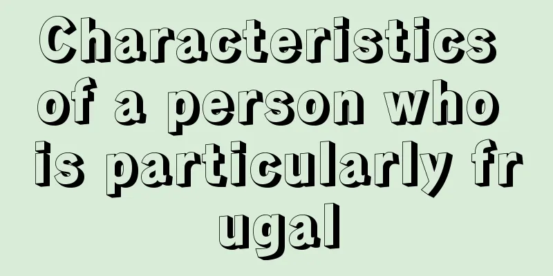 Characteristics of a person who is particularly frugal