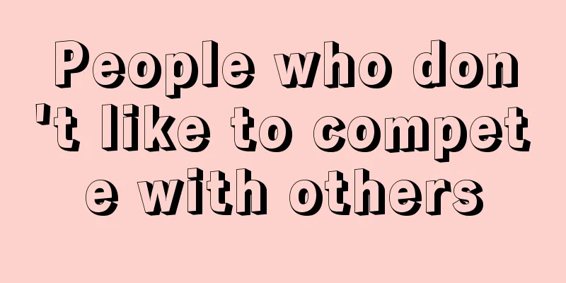 People who don't like to compete with others